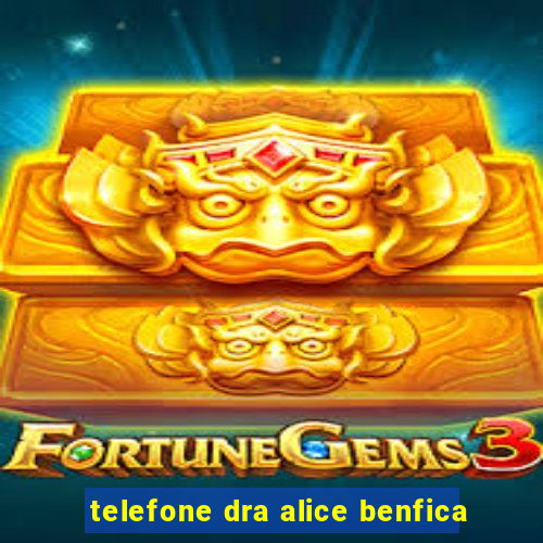 telefone dra alice benfica